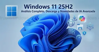 Windows 11 25H2: Análisis Completo, Descarga y Novedades de IA Avanzada